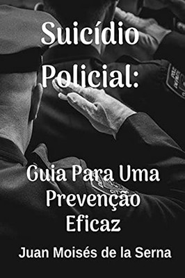 Suicídio Policial: Guia Para Uma Prevenção Eficaz (Portuguese Edition)