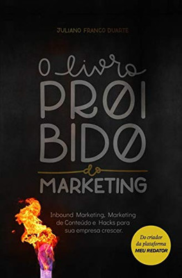 O livro proibido do marketing: Inbound Marketing, Marketing de Conteúdo e Hacks para sua empresa crescer. (Portuguese Edition)