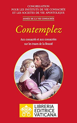 Contemplez. Aux consacrés et aux consacrées sur les traces de la Beauté (French Edition)