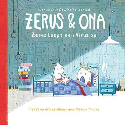 Zerus loopt een Virus op: Avonturen in De Binaire Wereld (Zerus & Ona in Het Nederlands) (Dutch Edition)