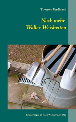 Noch mehr Wäller Weisheiten: Erinnerungen an einen Westerwälder Opa (German Edition)