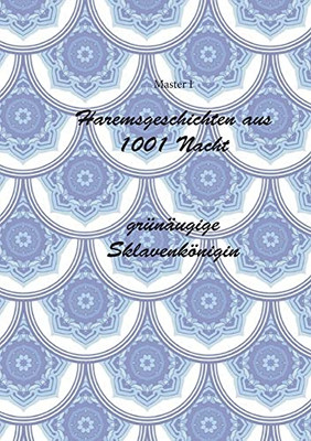 Haremsgeschichten Aus 1001 Nacht -Grünäugige Sklavenkönigin (German Edition)