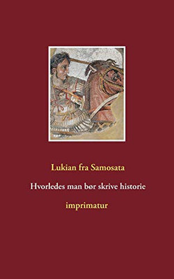 Hvorledes man bør skrive historie (Danish Edition)