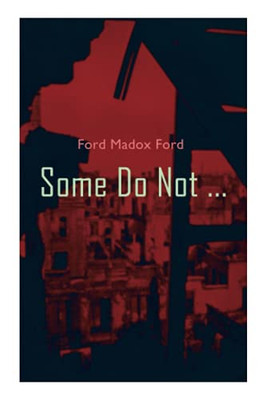 Some Do Not ...: World War I Novel (Parade's End, Volume I)