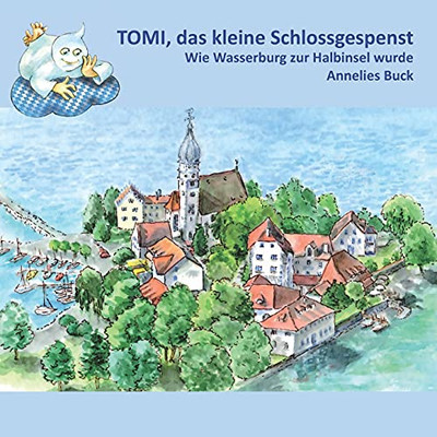 TOMI, das kleine Schlossgespenst: Wie Wasserburg zur Halbinsel wurde (German Edition)
