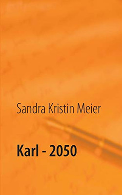 Karl - 2050: Satirische Dystopie (German Edition)