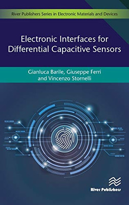 Electronic Interfaces for Differential Capacitive Sensors (River Publishers Series in Electronic Materials and Devices)