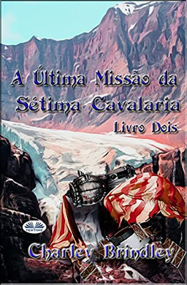 A Última Missão da Sétima Cavalaria: Livro Dois (Portuguese Edition)