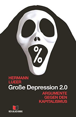 Große Depression 2.0: Argumente gegen den Kapitalismus (German Edition)