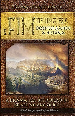 O Fim de uma Era: Desenterrando a história (Portuguese Edition)