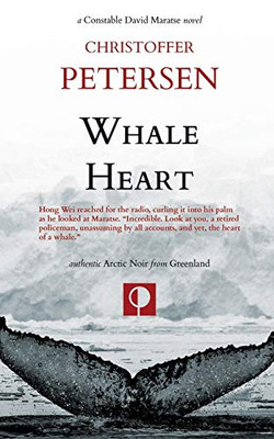 Whale Heart: Polar Politics and Persecution in the Arctic and Antarctic (Greenland Crime)
