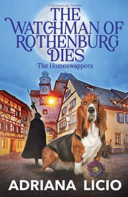 The Watchman of Rothenburg Dies: A German Cozy Mystery (The Homeswappers)