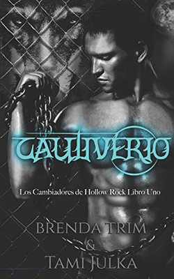 Cautiverio: Los Cambiadores de Hollow Rock - Libro Uno (Spanish Edition)