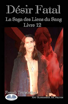 Désir Fatal: La Saga des Liens du Sang  Livre 12 (French Edition)