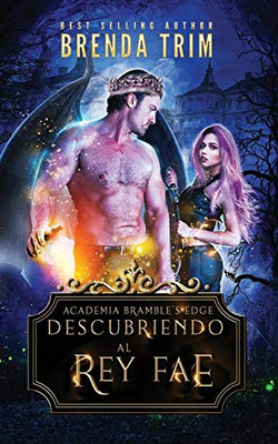 Descubriendo al Rey Fae (Spanish Edition)