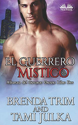 El Guerrero Mistico (Alianza del Guerrero Oscuro) (Spanish Edition)