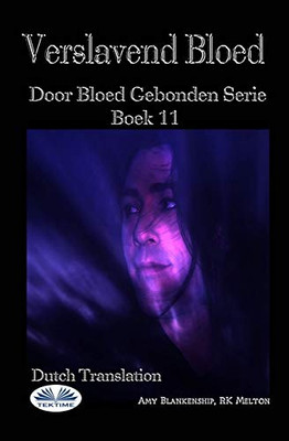 Verslavend Bloed: Door Bloed Gebonden Serie Boek 11 (Dutch Edition)