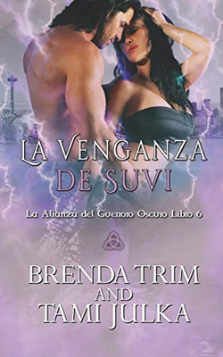 La Venganza de Suvi: La Alianza del Guerroro Oscuro Libro 6 (Alianza del Guerrero Oscuro) (Spanish Edition)