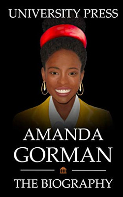 Amanda Gorman Book: The Biography of Amanda Gorman