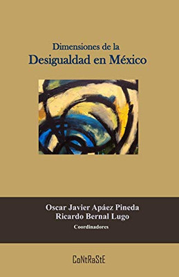 Dimensiones de la Desigualdad en México (Spanish Edition)