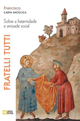 Fratelli tutti. Sobre a fraternidade e amizade social. Carta encíclica (Portuguese Edition)