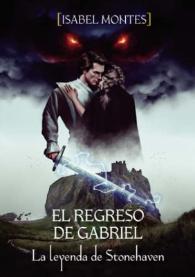 El regreso de Gabriel. La leyenda de Stonehaven (Spanish Edition) El regreso de Gabriel. La leyenda de Stonehaven (Spanish Edition)