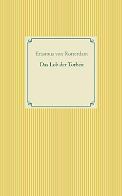 Das Lob der Torheit (German Edition)