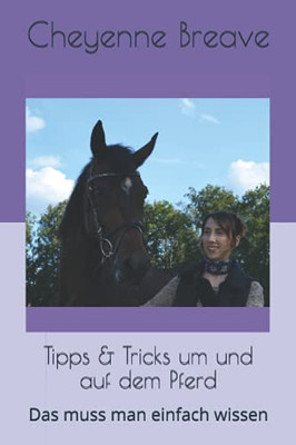 Tipps & Tricks um und auf dem Pferd: Das muss man einfach wissen (German Edition)