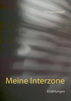 Meine Interzone: Erzählungen (German Edition)