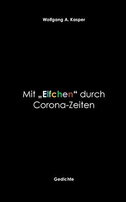 Mit Elfchen durch Corona-Zeiten: Gedichte (German Edition)