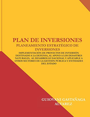 PLAN DE INVERSIONES: PLANEAMIENTO ESTRATÉGICO DE INVERSIONES (Spanish Edition)