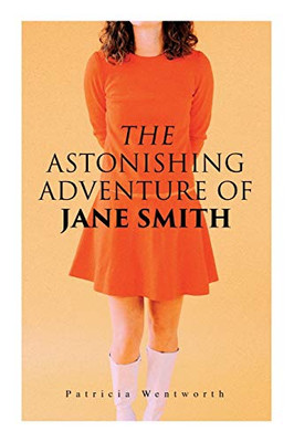 The Astonishing Adventure of Jane Smith: A Detective Mystery