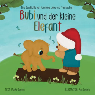 Bubi und der kleine Elefant: Eine Geschichte von Hoffnung, Liebe und Freundschaft (German Edition)