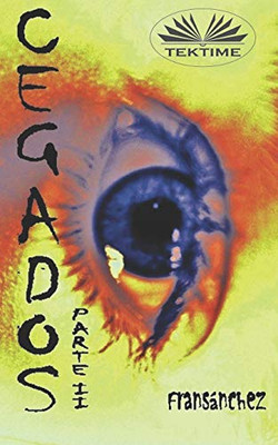 Cegados Parte II (Spanish Edition)