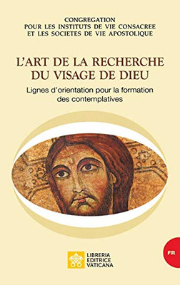 L'art de la recherche du visage de Dieu. Lignes d'orientation pour la formation des contemplatives (French Edition)