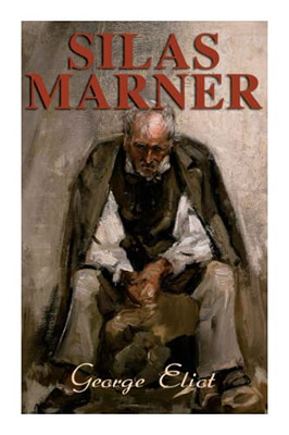 Silas Marner: The Weaver of Raveloe (Victorian Novel)