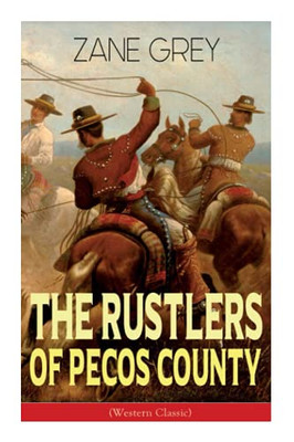 The Rustlers of Pecos County (Western Classic): Wild West Adventure