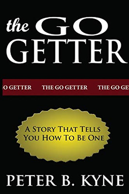 The Go-Getter: A Story That Tells You How To Be One