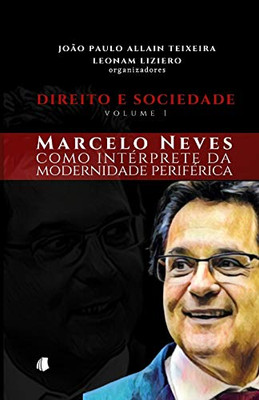 Direito e Sociedade - volume 1: Marcelo Neves como intérprete da modernidade periférica (Portuguese Edition)