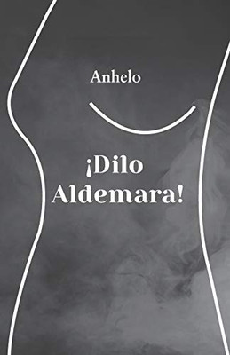 ¡Dilo Aldemara! (Spanish Edition)