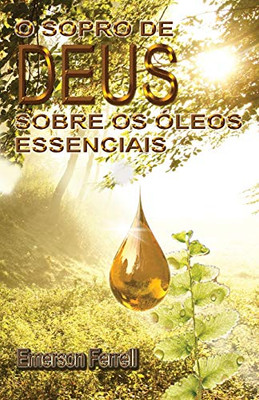 O Sopro de Deus Sobre os Óleos Essenciais (Portuguese Edition)