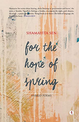 For the Hope of Spring: hybrid poems