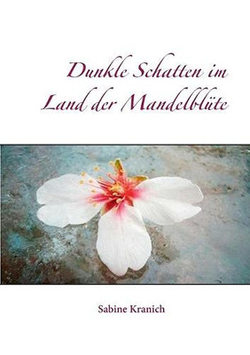 Dunkle Schatten im Land der Mandelblüte (German Edition)