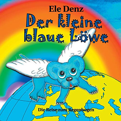 Der kleine blaue Löwe: Die Reise zum Regenbogen (German Edition)