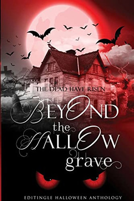 Beyond The Hallow Grave: Editingle Indie House Anthology (Editingle Halloween Anthology)