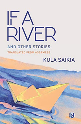 If A River and Other Stories: Short Stories (Ratna Translation Series)