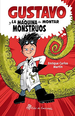 Gustavo y la máquina de montar monstruos (Spanish Edition)