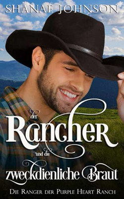 Der Rancher und die zweckdienliche Braut (German Edition)