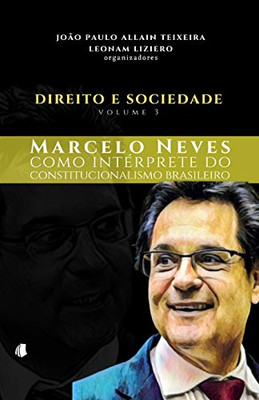 Direito e Sociedade Volume 3: Marcelo Neves como intérprete do constitucionalismo brasileiro (Portuguese Edition)
