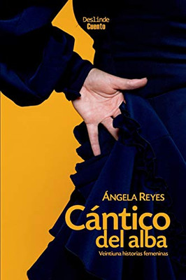 Cántico del alba: Veintiuna historias femeninas (Cuento) (Spanish Edition)